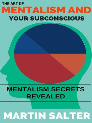 cover image of The Art of Mentalism and Your Subconscious--Mentalism Secrets Revealed